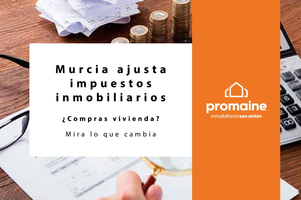 Murcia ajusta impuestos inmobiliarios Cambios fiscales en la Ley 3/2025